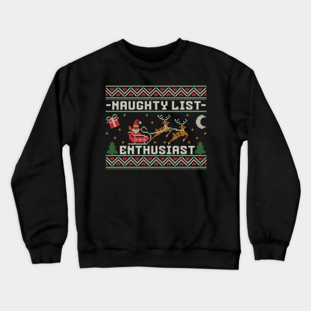 Naughty List Enthusiast - Ugly Christmas Sweater Crewneck Sweatshirt by Kicosh